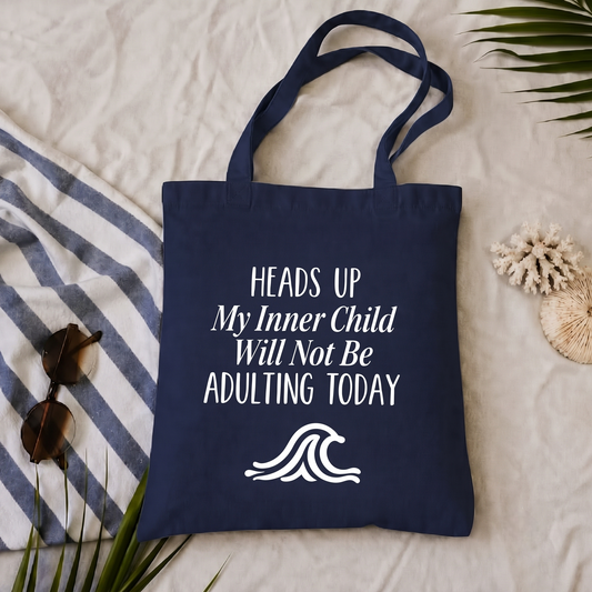 HEADS UP My Inner Child Will Not Be Adulting Today -  Navy Beach Carry Tote Bag